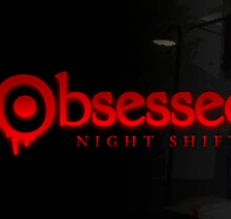 夜班症候群/痴迷:夜班/Obsessed : Night Shift