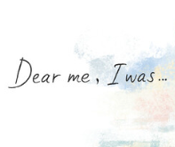 致亲爱的我/Dear me, I was...