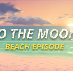 去月球系列海滩特别篇/Just a To the Moon Series Beach Episode