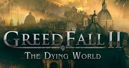 贪婪之秋2：垂死世界/GreedFall II: The Dying World
